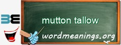 WordMeaning blackboard for mutton tallow